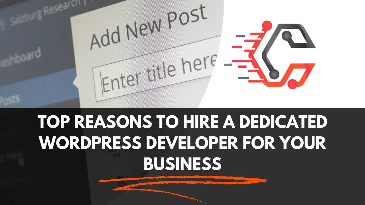 Top Reasons to Hire a Dedicated WordPress Developer for Your Business