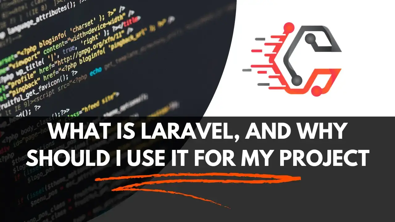 What is Laravel? Why You Should Use It for Your Web Development Project